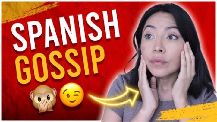 Your Guide To Understanding Spanish Gossip
